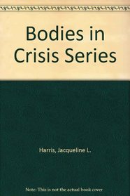 Bodies in Crisis Series