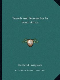 Travels And Researches In South Africa