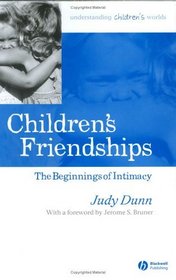 Children's Friendships: The Beginnings Of Intimacy (Understanding Children's Worlds)