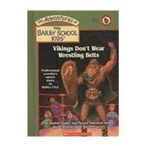 Vikings Don't Wear Wrestling Belts (Adventures of Bailey School Kids)