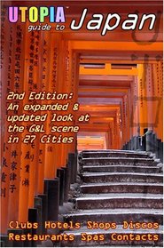 Utopia Guide to Japan (2nd Edition): the Gay and Lesbian Scene in 27 Cities Including Tokyo, Kyoto, and Nagoya