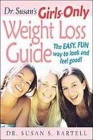 Dr. Susan's Girls-only Weight Loss Guide: The Easy, Fun Way to Look and Feel Good!