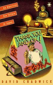 Thank You and Ok!: An American Zen Failure in Japan