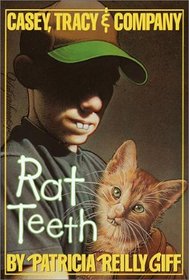 Rat Teeth (Casey, Tracey, & Company, Bk 5)