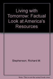 Living with Tomorrow: Factual Look at America's Resources