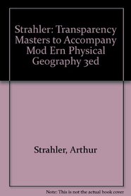 Strahler: Transparency Masters to Accompany Mod Ern Physical Geography 3ed