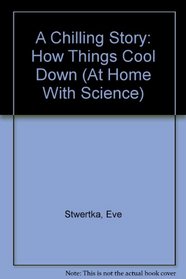 A Chilling Story: How Things Cool Down (At Home With Science)