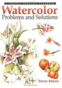 Watercolour Problems and Solutions: A Trouble-Shooting Handbook