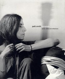 Patti Smith Complete: Lyrics, Notes and Reflections