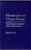 Mimesis and the Human Animal: On the Biogenetic Foundations of Literary Representation (Rethinking Theory)