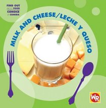 Milk and Cheese/ Leche Y Queso (Find Out About Food/ Conoce La Comida) (Spanish Edition)