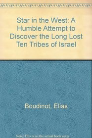 Star in the West : A Humble Attempt to Discover the Long Lost Ten Tribes of Israel