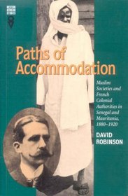 Paths of Accommodation: Muslim Societies and French Colonial Authorities in Senegal and Mauritania, 1880 (Western African Studies)