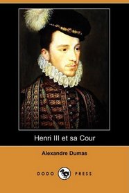 Henri III et sa Cour (Dodo Press) (French Edition)