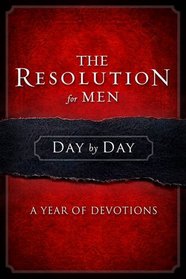 The Resolution for Men Day by Day: A Year of Devotions