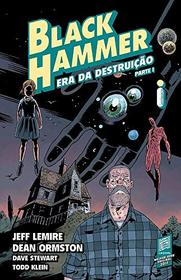 Black Hammer Vol.3 - Era Da Destruicao - Parte 1 - 2a. Edicao 2019 (Em Portugues do Brasil)