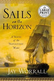 Sails on the Horizon : A Novel of the Napoleonic Wars (Random House Large Print)