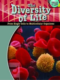 The Diversity of Life: From Single Cells to Multicellular Organisms (Cells & Life)