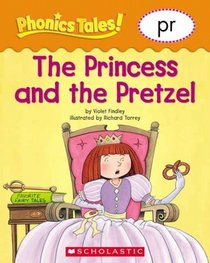 The Princess and the Pretzel (pr) (Phonics Tales)