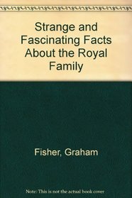 Strange Fascinating Facts about the Royal Family