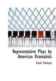 Representative Plays by American Dramatists (Large Print Edition)