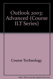 Outlook 2003: Advanced Student Manual (Course ILT)