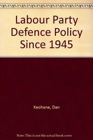 The Labour Party Defence Policy Since 1945