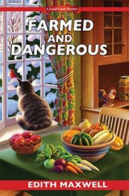 Farmed and Dangerous (Local Foods Mystery, Bk 3)