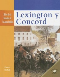 Lexington y Concord/ Lexington and Concord (Hitos De La Historia De Estados Unidos/Landmark Events in American History) (Spanish Edition)
