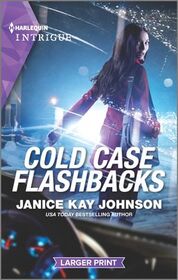 Cold Case Flashbacks (Unsolved Mystery, Bk 4) (Harlequin Intrigue, No 2000) (Larger Print)