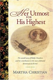 Her Utmost For His Highest: The Biddy Chambers Story