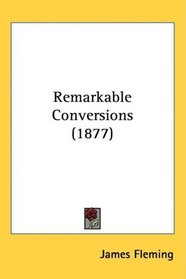 Remarkable Conversions (1877)