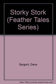 Storky Stork (Feather Tales Series)