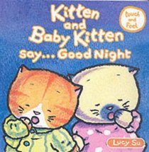 Kitten and Baby Kitten Say...Good Night (Kitten & Baby Kitten)