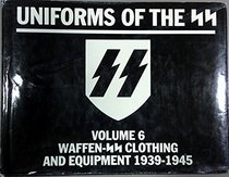 Uniforms of the SS: Waffen SS Clothing and Equipment (Uniforms of the SS)