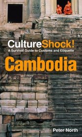Culture Shock! Cambodia: A Survival Guide to Customs and Etiquette (Culture Shock! Guides)