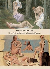 Toward Modern Art: From Puvis de Chavannes to Matisse and Picasso