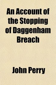An Account of the Stopping of Daggenham Breach