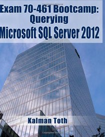 Exam 70-461 Bootcamp: Querying Microsoft SQL Server 2012