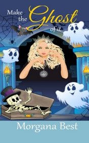 Make the Ghost of It (Witch Woods Funeral Home, Bk 3)