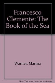 Francesco Clemente: The Book of the Sea