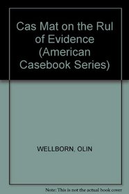 Cases and Materials on the Rules of Evidence (American Casebook Series)