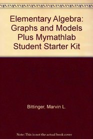 Elementary Algebra: Graphs and Models plus MyMathLab Student Starter Kit