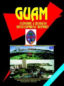 Guam Economic & Business Development Report (World Business Library)