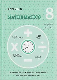 Applying Numbers Grade 8 Teacher's Manual Part 1(Mathematics for Christian Living Series)
