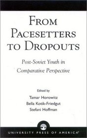 From Pacesetters to Dropouts: Post-Soviet Youth in Comparative Perspective