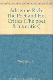 Adrienne Rich: The Poet and Her Critics (The poet & his critics)