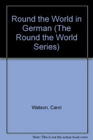 Round the World in German: With Easy Pronunciation Guide (The Round the World Series)