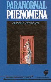 Paranormal Phenomena (Opposing Viewpoints)