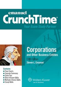 CrunchTime: Corporations and Other Business Entities, Fifth Edition